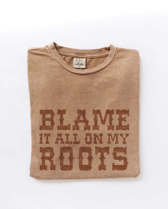 Blame It All On My Roots Mineral Washed Tee